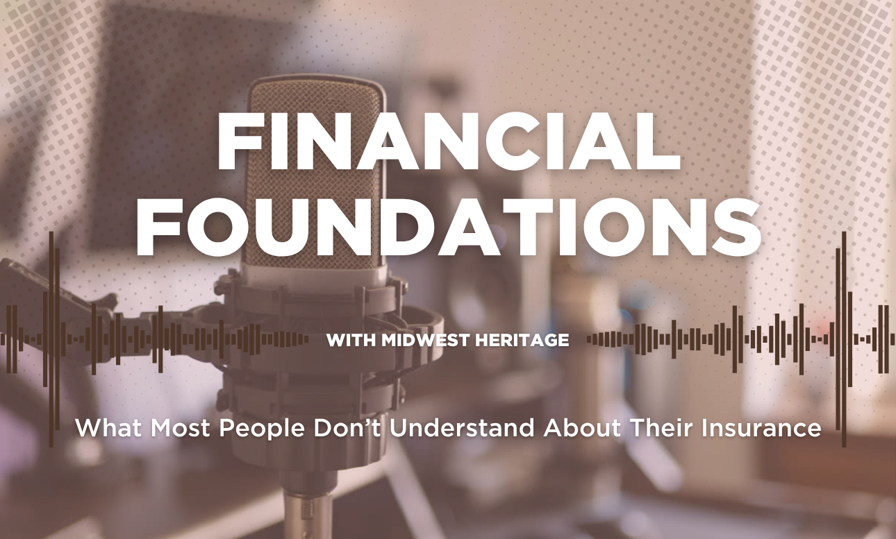 Financial Foundations Ep 2: What Most People Don’t Understand About Their Insurance